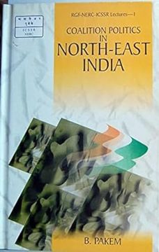 portada Coalition Politics in North East India Rajiv Gandhi Memorial Rginercicssr Lectures