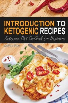 portada Introduction to Ketogenic Recipes: Ketogenic Diet Cookbook for Beginners (en Inglés)
