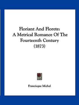 portada floriant and florete: a metrical romance of the fourteenth century (1873) (in English)
