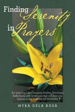 portada Finding Serenity in Prayers: An inspiring Life Changing Stories, Devotions, Reflections with Scriptures that will help you believe in the POWER OF (en Inglés)