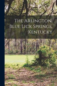 portada The Arlington, Blue Lick Springs, Kentucky (en Inglés)