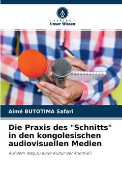 portada Die Praxis des "Schnitts" in den kongolesischen audiovisuellen Medien (en Alemán)