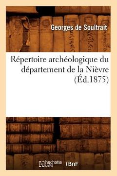 portada Répertoire Archéologique Du Département de la Nièvre (Éd.1875) (en Francés)
