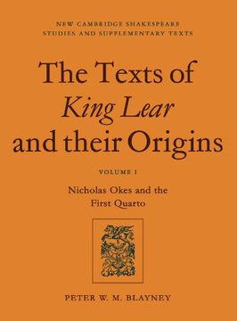portada The Texts of King Lear and Their Origins: Volume 1, Nicholas Okes and the First Quarto: Nicholas Okes and the First Quarto v. 1 (New Cambridge Shakespeare Studies and Supplementary Texts) 