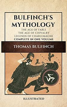 portada Bulfinch'S Mythology (Illustrated): The age of Fable-The age of Chivalry-Legends of Charlemagne Complete in one Volume 