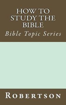 portada How to Study the Bible: Bible Topic Series (en Inglés)