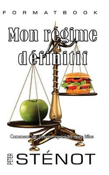 portada Mon régime définitif: Comment ne jamais reprendre mes kilos (en Francés)