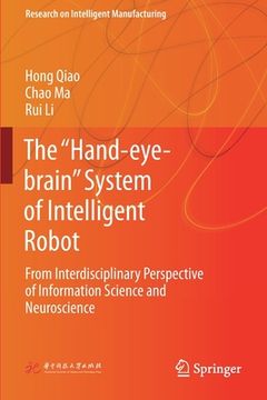 portada The "Hand-Eye-Brain" System of Intelligent Robot: From Interdisciplinary Perspective of Information Science and Neuroscience (en Inglés)
