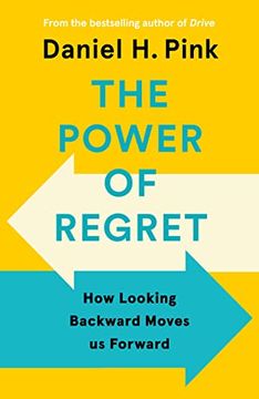 portada The Power of Regret: How Looking Backward Moves us Forward 