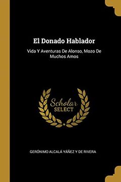 portada El Donado Hablador: Vida y Aventuras de Alonso, Mozo de Muchos Amos (in Spanish)