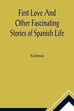 portada First Love And Other Fascinating Stories of Spanish Life