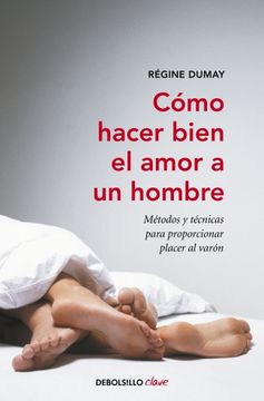 portada Cómo Hacer Bien el Amor a un Hombre: Métodos y Técnicas Para Proporcionar Placer al Varón (Clave) (in Spanish)
