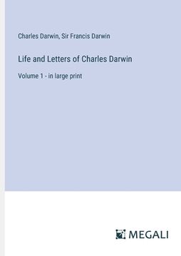 portada Life and Letters of Charles Darwin: Volume 1 - in large print (in English)