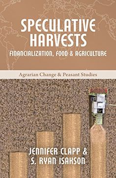 portada Speculative Harvests: Financialization, Food, and Agriculture (Agrarian Change & Peasant Studies) (in English)