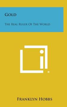 portada Gold: The Real Ruler of the World
