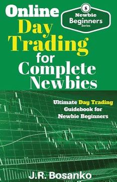 portada Online Day Trading for Complete Newbies: Ultimate Day Trading Guidebook for Newbie Beginners (en Inglés)