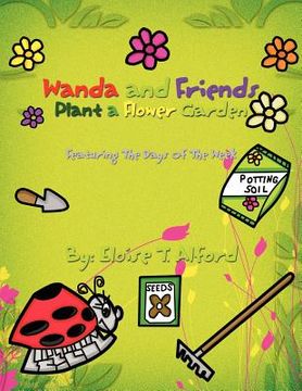 portada wanda and friends plant a flower garden: featuring the days of the week