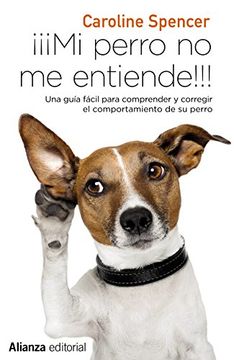 portada ¡¡¡Mi perro no me entiende!!!: Una guía fácil para comprender y corregir el comportamiento de tu perro (13/20)