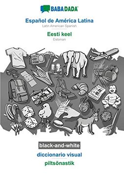 portada Babadada Black-And-White, Español de América Latina - Eesti Keel, Diccionario Visual - Piltsõnastik: Latin American Spanish - Estonian, Visual Dictionary