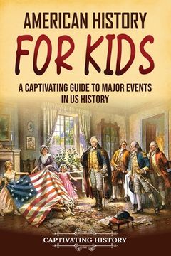 portada American History for Kids: A Captivating Guide to Major Events in US History