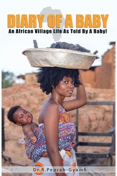 portada Diary of a Baby: An African Village Life As Told By A Baby! 