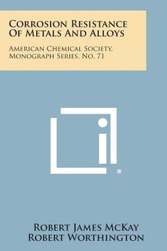 portada Corrosion Resistance of Metals and Alloys: American Chemical Society, Monograph Series, No. 71 (en Inglés)