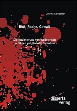portada Blut, Rache, Gewalt. Die Inszenierung von Weiblichkeit in Filmen von Quentin Tarantino (German Edition)
