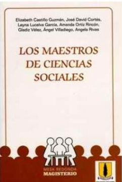 portada Los maestros de ciencias sociales: historia escolar y procesos de socialización profesional (in Spanish)