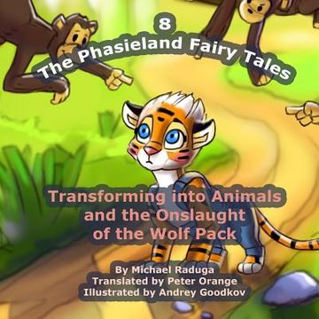portada The Phasieland Fairy Tales - 8: Transforming into Animals and the Onslaught of the Wolf Pack (en Inglés)