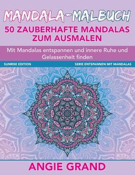 portada Mandala Malbuch - 50 zauberhafte Mandalas zum Ausmalen: Mit Mandalas entspannen und innere Ruhe und Gelassenheit finden (en Alemán)