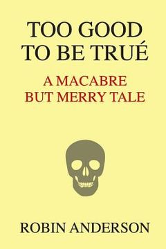 portada Too Good To Be True': A Macabre But Merry Tale (en Inglés)