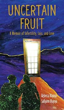 portada Uncertain Fruit: A Memoir of Infertility, Loss, and Love (in English)