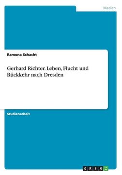 portada Gerhard Richter. Leben, Flucht und Rückkehr nach Dresden (in German)