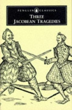portada Three Jacobean Tragedies: The White Devil; The Revenger's Tragedy; The Changeling (Penguin English Library) (en Inglés)