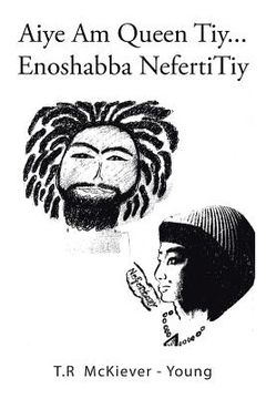 portada Aiye Am Queen Tiy . . .: Enoshabba Nefertitiy (in English)