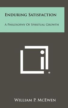 portada enduring satisfaction: a philosophy of spiritual growth