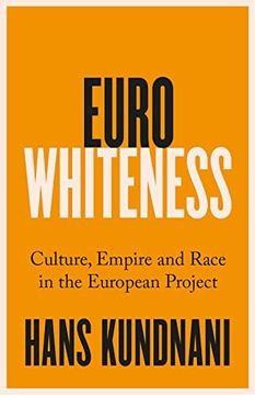 portada Eurowhiteness: Culture, Empire and Race in the European Project (en Inglés)
