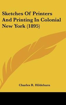 portada sketches of printers and printing in colonial new york (1895) (en Inglés)