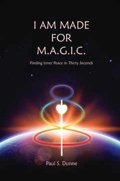 portada I am made for M.A.G.I.C.: Finding inner peace in 30 seconds (in English)