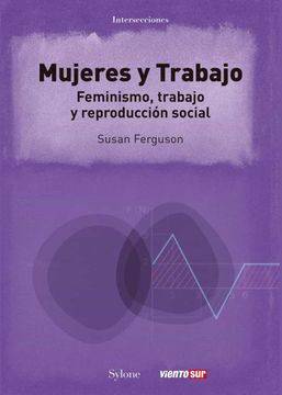 portada Las mujeres y el trabajo. Feminismo, trabajo y reproducción social (in Spanish)