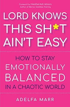 portada Lord Knows This Sh*T Ain’T Easy: How to Stay Emotionally Balanced in a Chaotic World (in English)