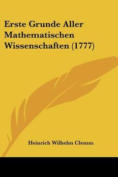 portada erste grunde aller mathematischen wissenschaften (1777) (en Inglés)