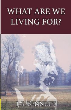 portada What are we Living For? (The Collected Works of J. G. Bennett) 