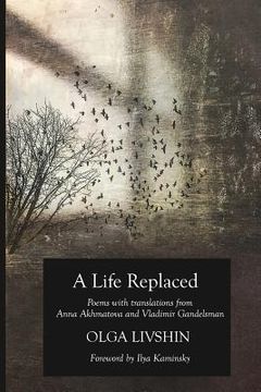 portada A Life Replaced: Poems With Translations From Anna Akhmatova and Vladimir Gandelsman (in English)