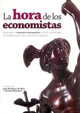 portada La Hora de los Economistas: Entrevistas a Cuarenta Economistas qu e han Contribuido a la Economia Española (in Spanish)