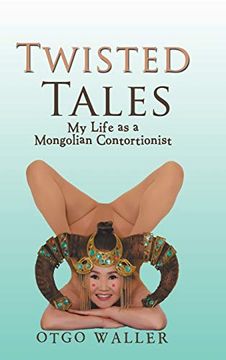 portada Twisted Tales: My Life as a Mongolian Contortionist (en Inglés)