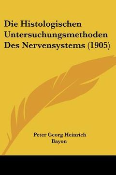 portada Die Histologischen Untersuchungsmethoden Des Nervensystems (1905) (en Alemán)