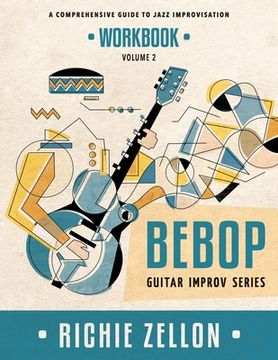 portada Bebop Guitar Improv Series VOL 2- Workbook: A Comprehensive Guide To Jazz Improvisation (en Inglés)