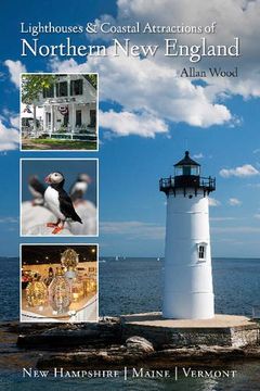 portada Lighthouses and Coastal Attractions of Northern New England: New Hampshire, Maine, and Vermont