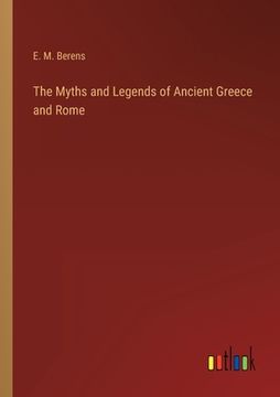 portada The Myths and Legends of Ancient Greece and Rome 